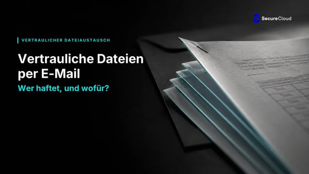  Vertrauliche Dateien per E-Mail: wer haftet, und wofür